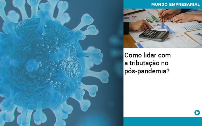 Como Lidar Com A Tributacao No Pos Pandemia - Escritório de Contabilidade em São Paulo | Revicont Contabilidade