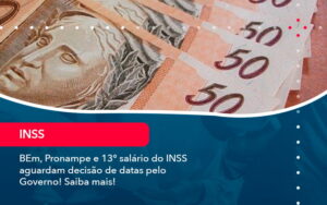 Bem Pronampe E 13 Salario Do Inss Aguardam Decisao De Datas Pelo Governo Saiba Mais (1) - Abrir Empresa Simples