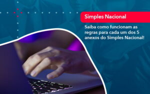Entenda O Que São Os Anexos Do Simples Nacional (1) - Abrir Empresa Simples