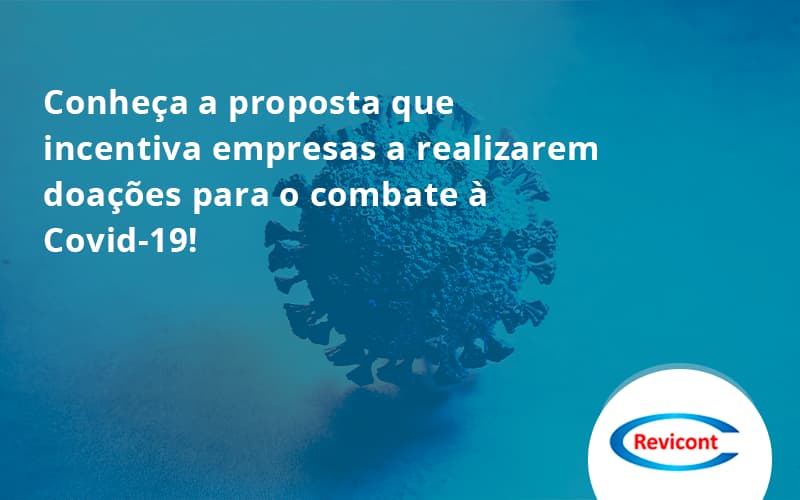 Conheça A Proposta Que Incentiva Empresas A Realizarem Doações Para O Combate à Covid 19! Revicont - Escritório de Contabilidade em São Paulo | Revicont Contabilidade