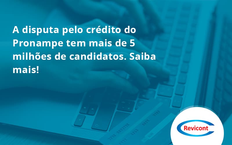 A Disputa Pelo Crédito Do Pronampe Tem Mais De 5 Milhões De Candidatos. Saiba Mais Revicont - Escritório de Contabilidade em São Paulo | Revicont Contabilidade