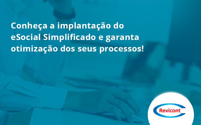 Conheça A Implantação Do Esocial Simplificado E Garanta Otimização Dos Seus Processos Revicont - Escritório de Contabilidade em São Paulo | Revicont Contabilidade