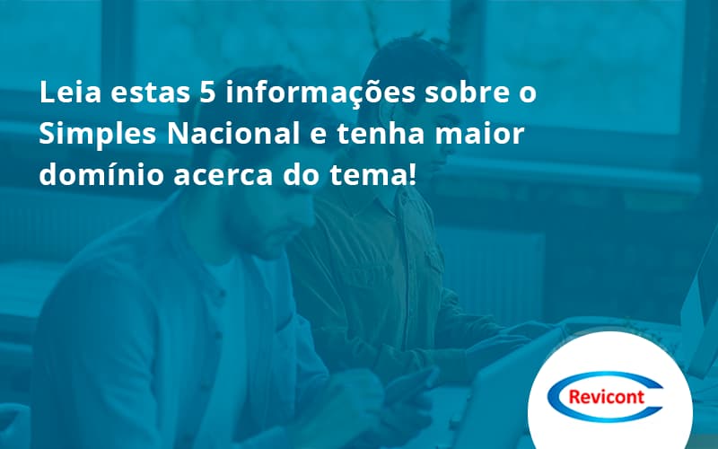 Leia Estas 5 Informações Sobre O Simples Nacional E Tenha Maior Domínio Acerca Do Tema Revicont - Escritório de Contabilidade em São Paulo | Revicont Contabilidade