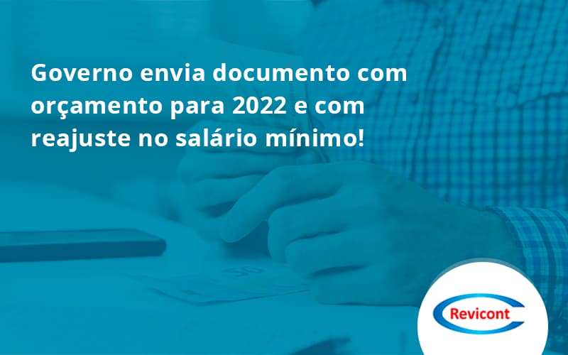 Governo Envia Documento Com Orçamento Para 2022 E Com Reajuste No Salário Mínimo! Revicont - Escritório de Contabilidade em São Paulo | Revicont Contabilidade