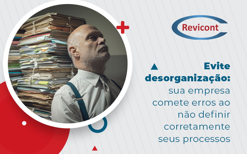 Evite Desorganizacao Sua Empresa Comete Erros Ao Nao Definir Corretamente Seus Processos Blog (1) - Escritório de Contabilidade em São Paulo | Revicont Contabilidade