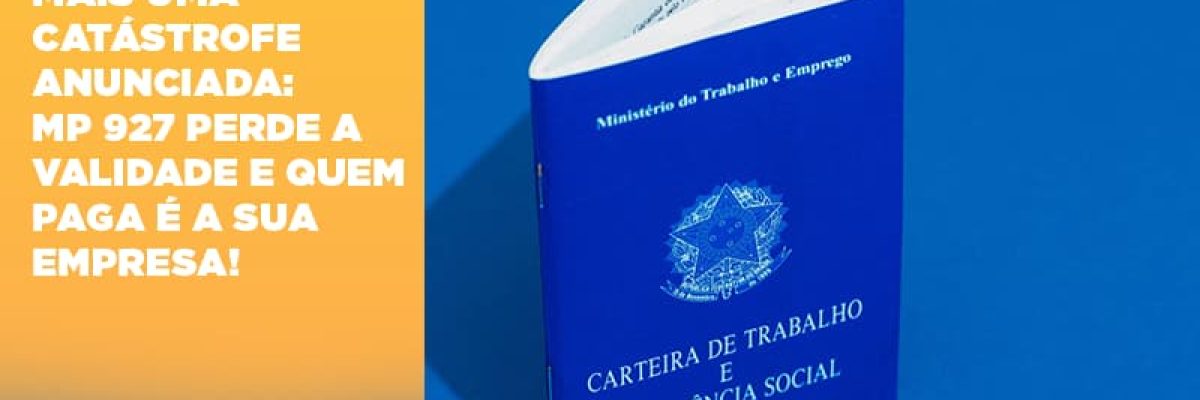 mais-uma-catastrofe-anunciada-mp-927-perde-a-validade-e-quem-paga-e-a-sua-empresa